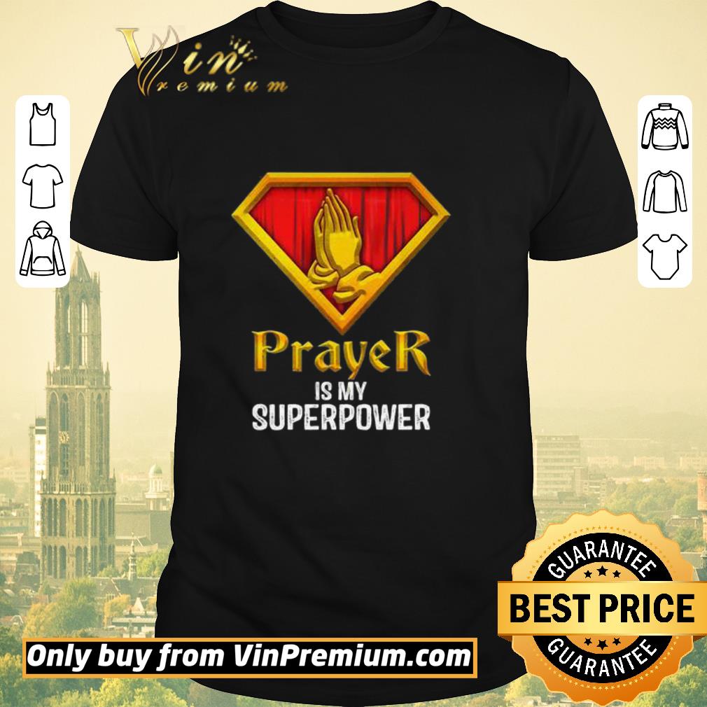 Funny PRAYER IS MY SUPERPOWER shirt sweater