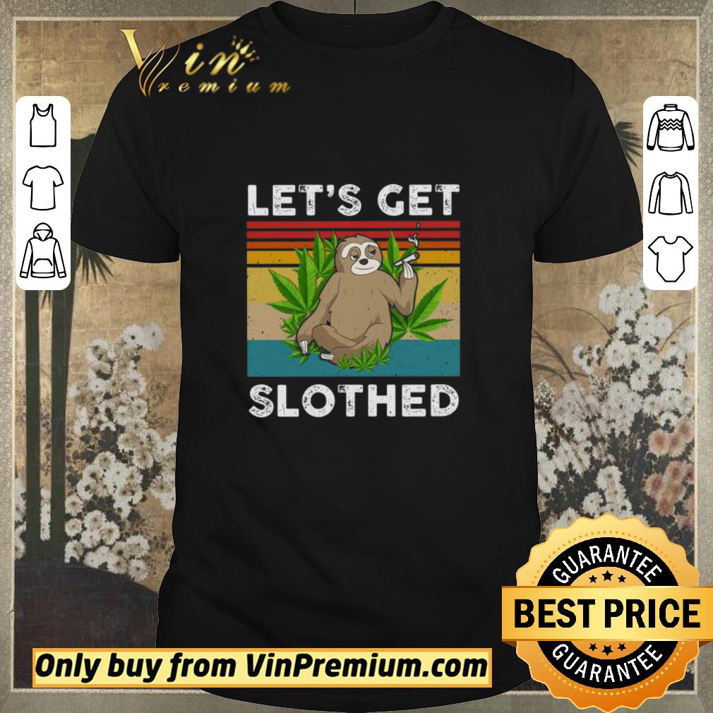 Awesome Let’s Get Slothed Smoke Cannabis Vintage shirt sweater