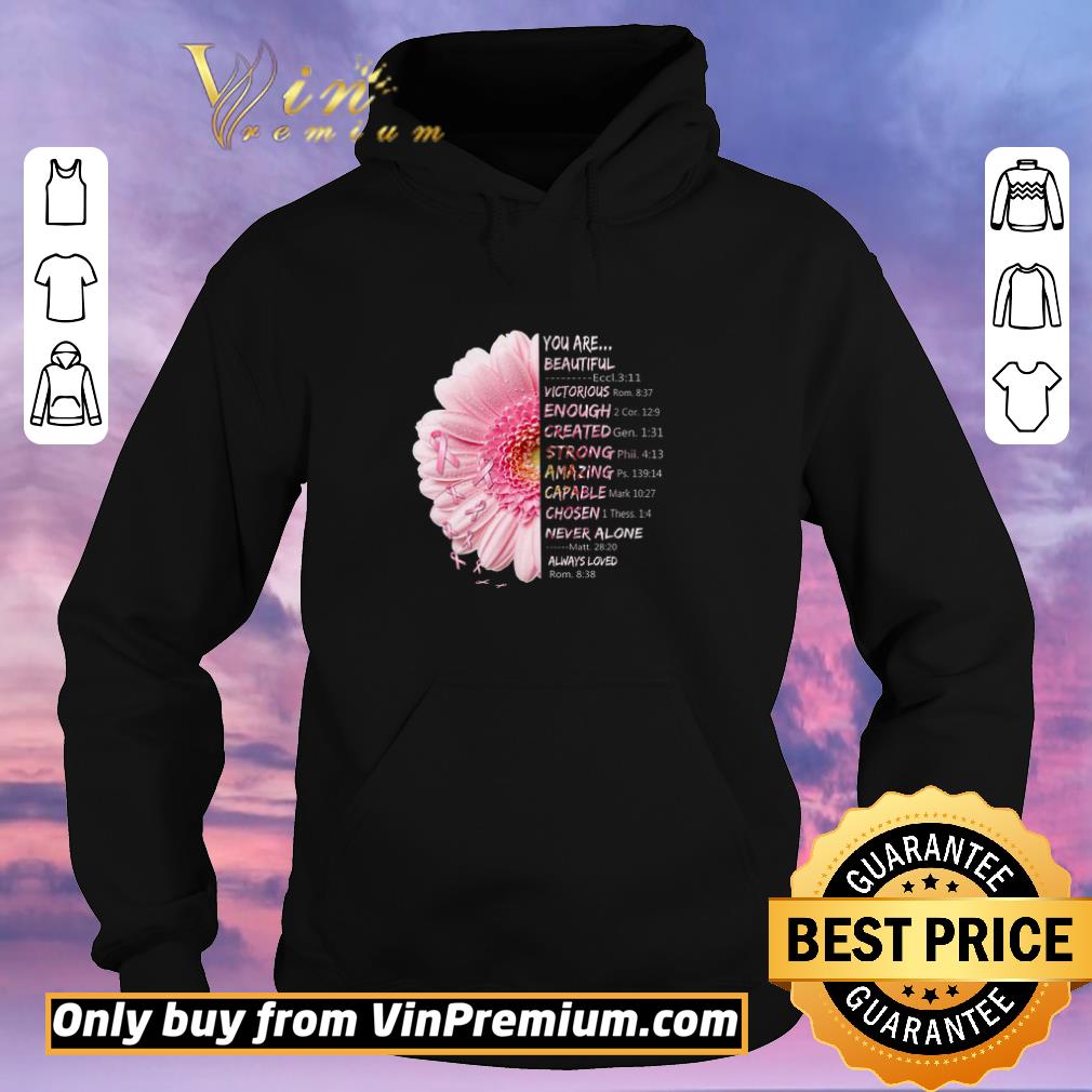 Hot Breast Cancer Flower You Are Beautiful Victorious Enough Created Strong shirt sweater 7b4a0baf hot breast cancer flower you are beautiful victorious enough created strong shirt sweater 4 - Hot Breast Cancer Flower You Are Beautiful Victorious Enough Created Strong shirt sweater