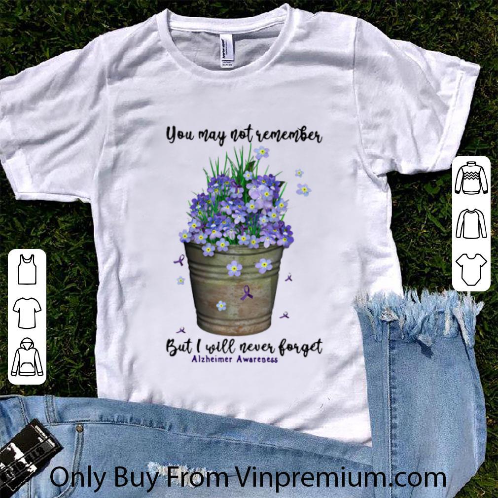 Awesome You May Not Remember But I Will Never Forget Alzheimer Awareness shirt