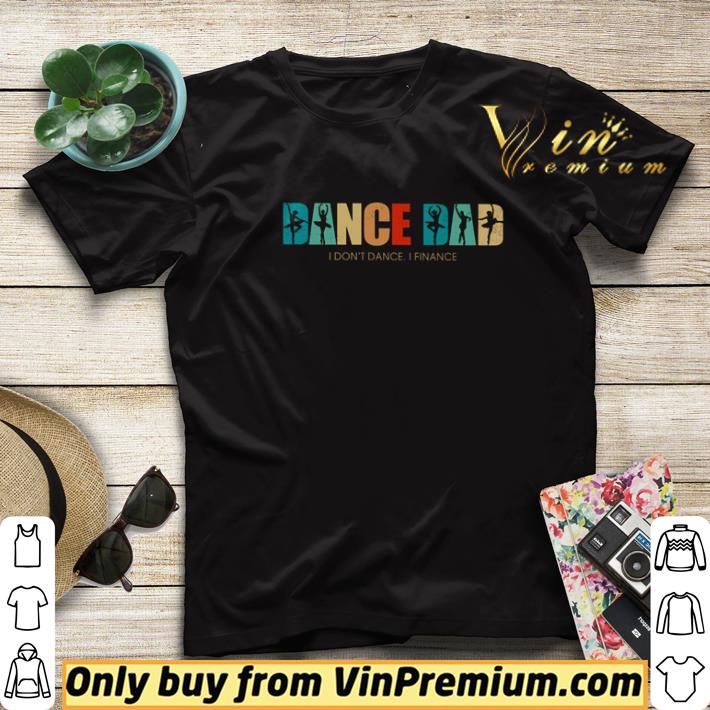 Vintage Dance dad I don’t dance I finance shirt sweater 7d550dce vintage dance dad i don t dance i finance shirt sweater 4 - Vintage Dance dad I don’t dance I finance shirt sweater