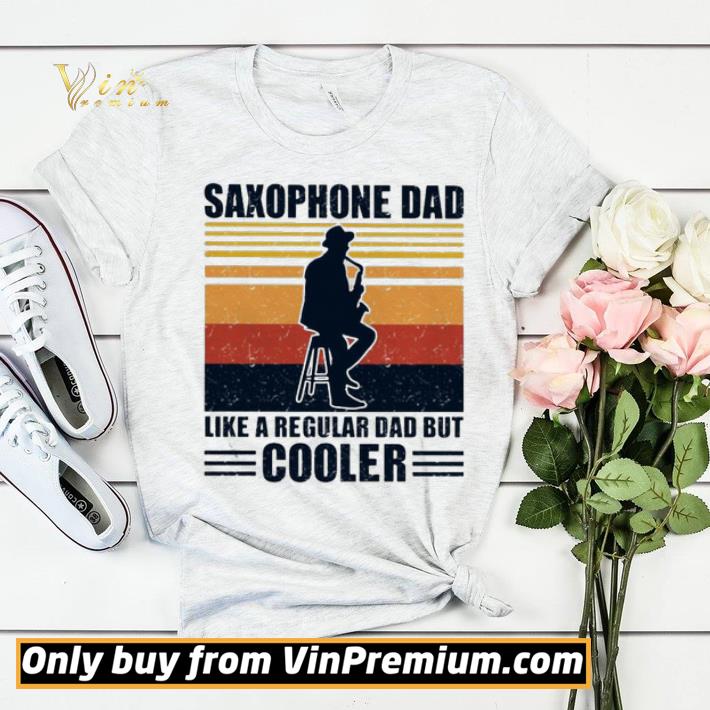Saxophone dad like a regular dad but cooler vintage shirt 7f0d17f5 saxophone dad like a regular dad but cooler vintage shirt 4 - Saxophone dad like a regular dad but cooler vintage shirt