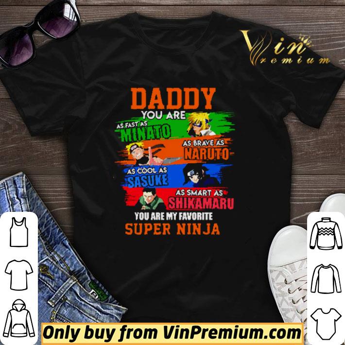 Daddy you are as fast as Minato as Brave as Naruto as cool as Sasuke shirt sweater