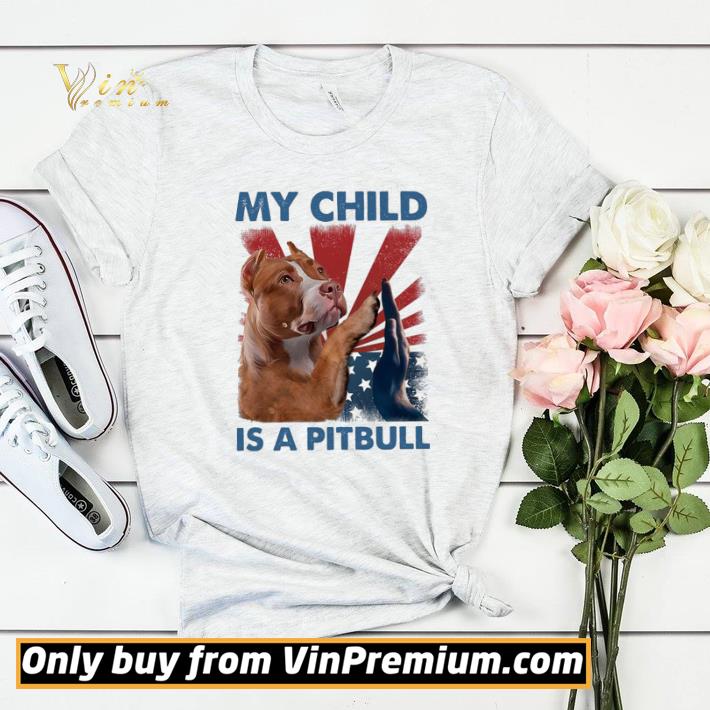 My Child Is A Pitbull American Fag Happy 4th Of July shirt 832625be my child is a pitbull american fag happy 4th of july shirt 4 - My Child Is A Pitbull American Fag Happy 4th Of July shirt