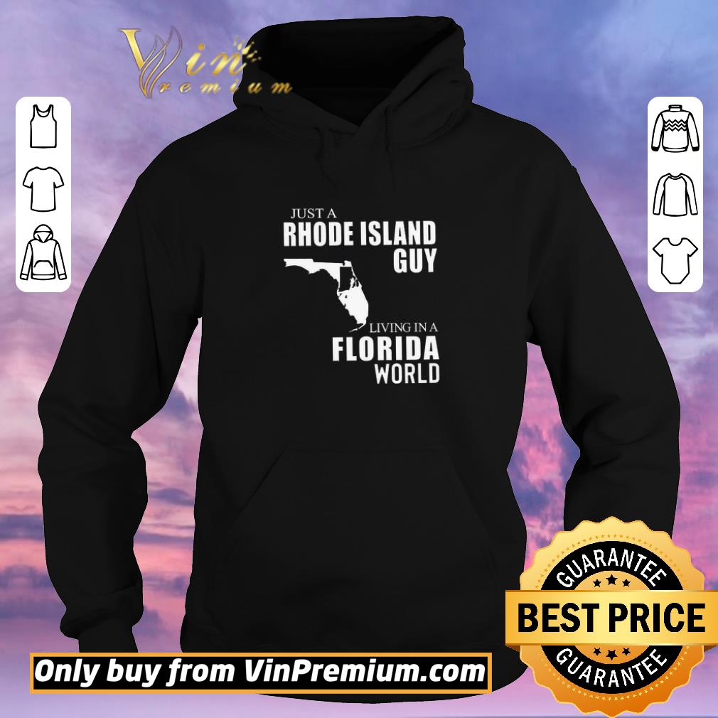 83bffa30 awesome just a rhode island guy living in florida world shirt sweater 4 - Awesome Just A Rhode Island Guy Living In Florida World shirt sweater