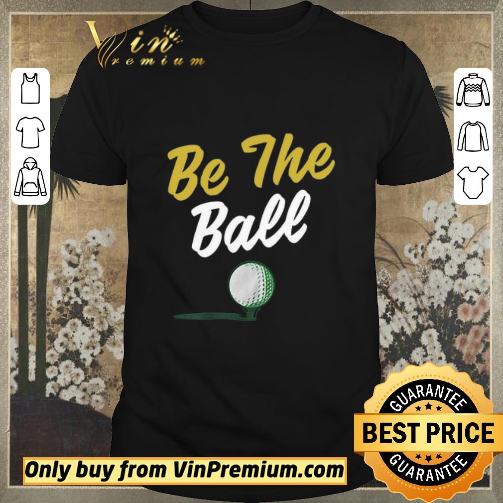 Hot Be The Ball Golf shirt sweater