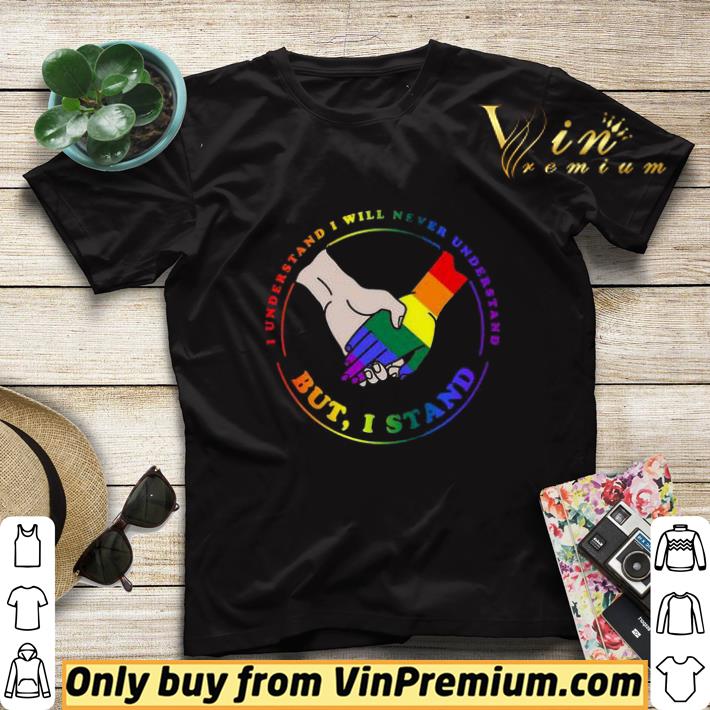 860cc966 lgbt i understand i will never understand but i stand shirt sweater 4 - LGBT I understand I will never understand but I stand shirt sweater