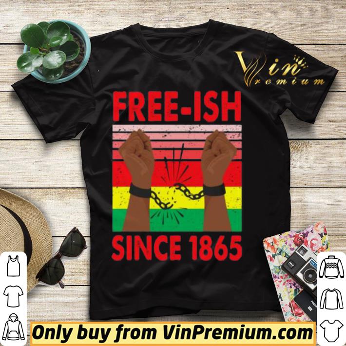8618b091 free ish since 1865 juneteenth shirt sweater 4 - Free-Ish Since 1865 Juneteenth shirt sweater
