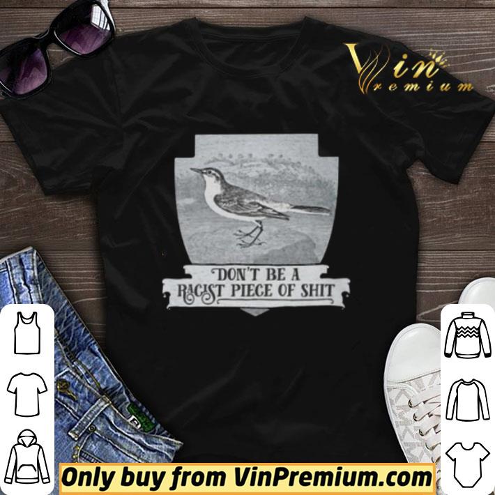Don’t Be A Racist Piece Of Shit shirt sweater
