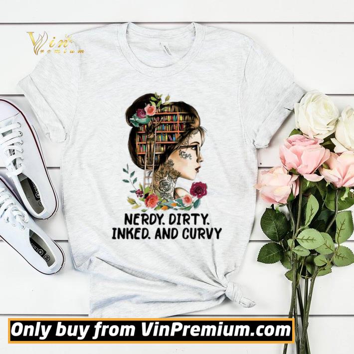 Girl books flowers nerdy dirty inked and curvy shirt sweater 863507c7 girl books flowers nerdy dirty inked and curvy shirt sweater 4 - Girl books flowers nerdy dirty inked and curvy shirt sweater