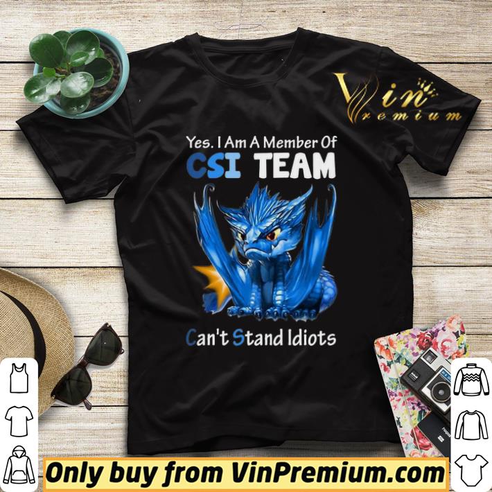 Blue Dragon Yes I Am Member Of CSI Team Can’t Stand Idiots shirt sweater 8746db12 blue dragon yes i am member of csi team can t stand idiots shirt sweater 4 - Blue Dragon Yes I Am Member Of CSI Team Can’t Stand Idiots shirt sweater