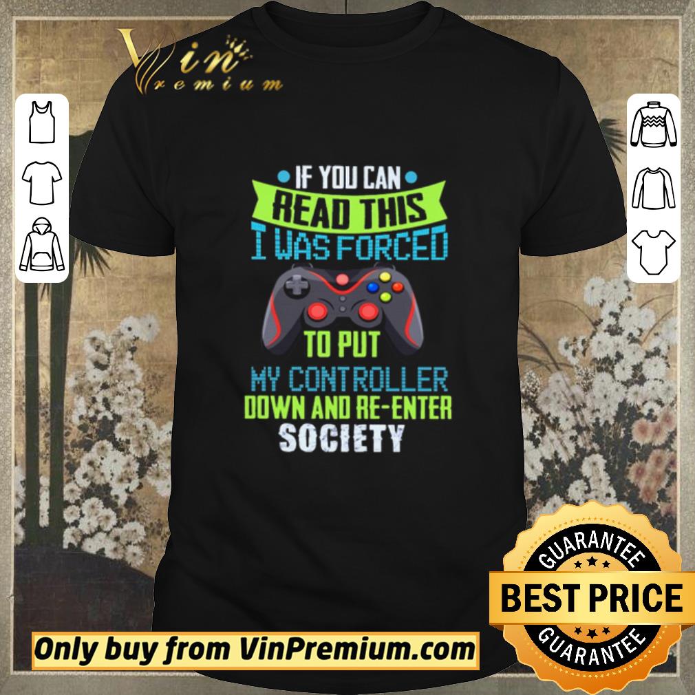 Original If You Can Read This I Was Forced To Put My Controller Down And Re-enter Society shirt sweater