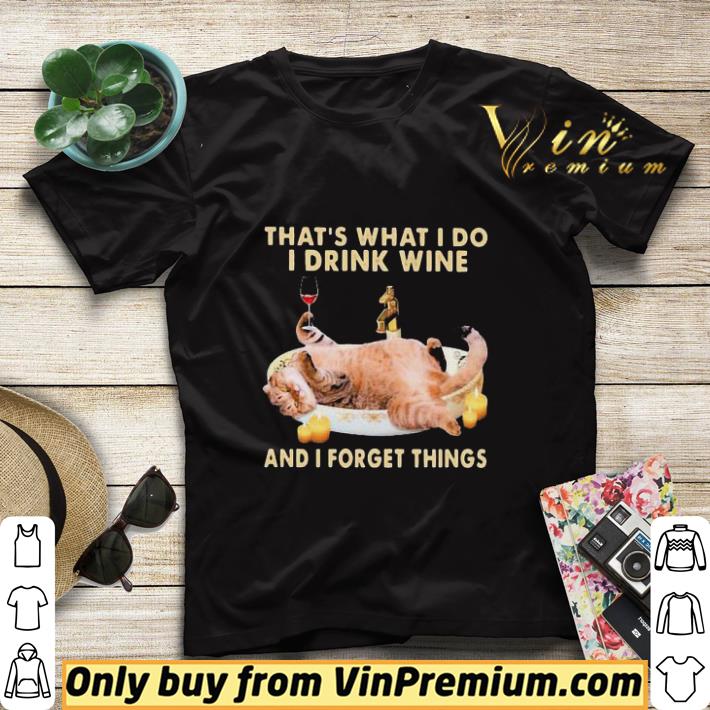 Cat that’s what i do i drink wine and i forget things shirt sweater 89e89bbf cat that s what i do i drink wine and i forget things shirt sweater 4 - Cat that’s what i do i drink wine and i forget things shirt sweater