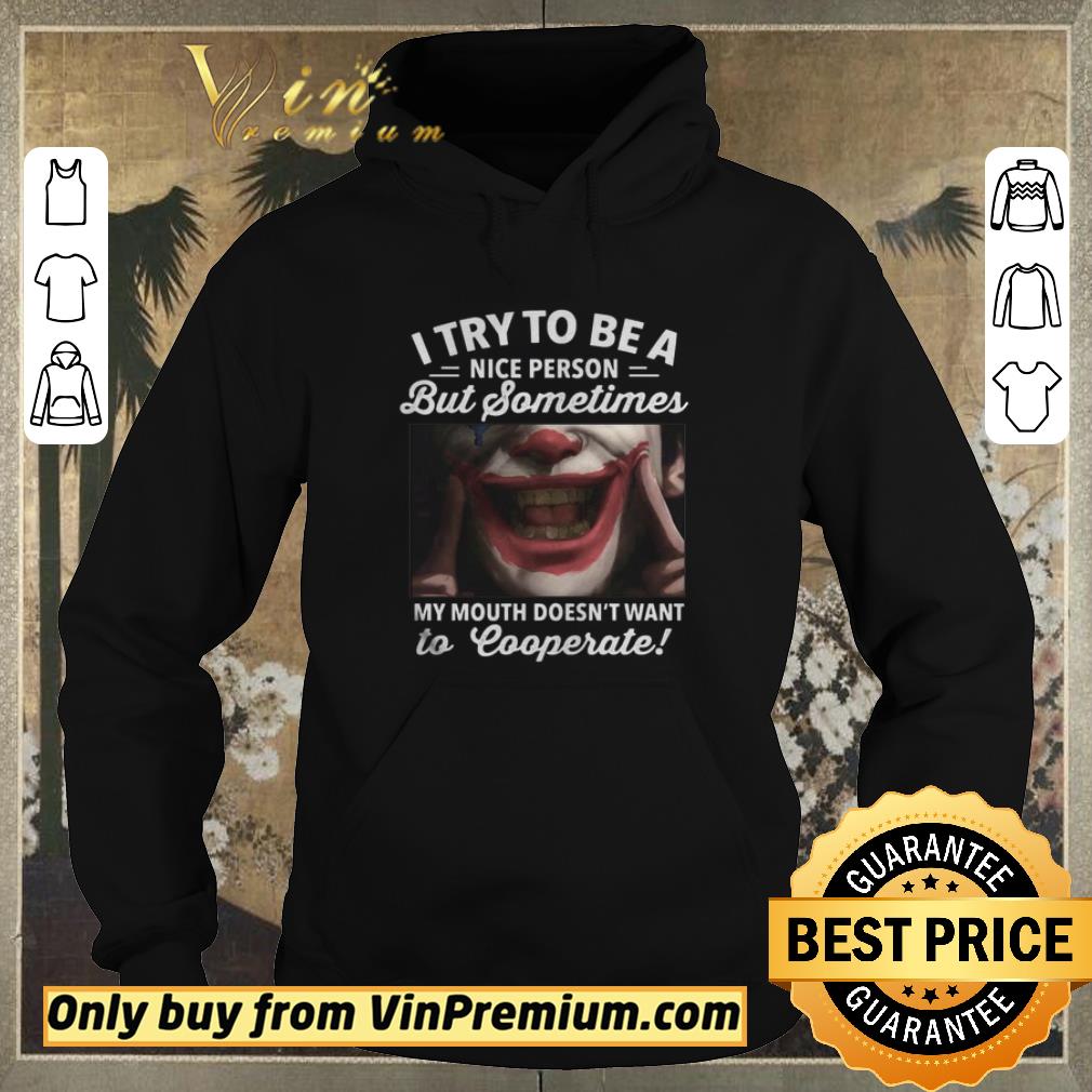 8a506418 pretty joker i try to be a nice person but sometimes my mouth doesnt want to cooperate shirt sweater 4 - Pretty Joker i try to be a nice person but sometimes my mouth doesnt want to cooperate shirt sweater