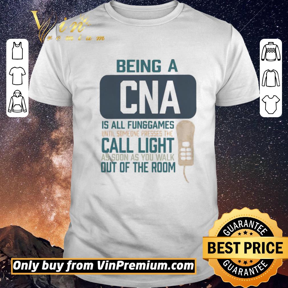 Hot Being a CNA is all fun games until someone presses the call light as soon as you walk out of the room shirt sweater