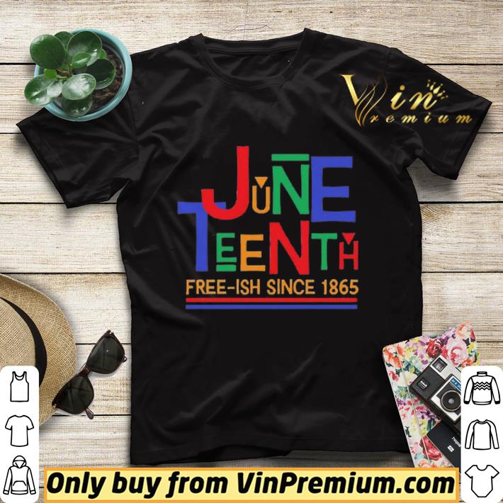 since 1865 Juneteenth Free-ish shirt sweater 8ef810b4 since 1865 juneteenth free ish shirt sweater 4 - since 1865 Juneteenth Free-ish shirt sweater