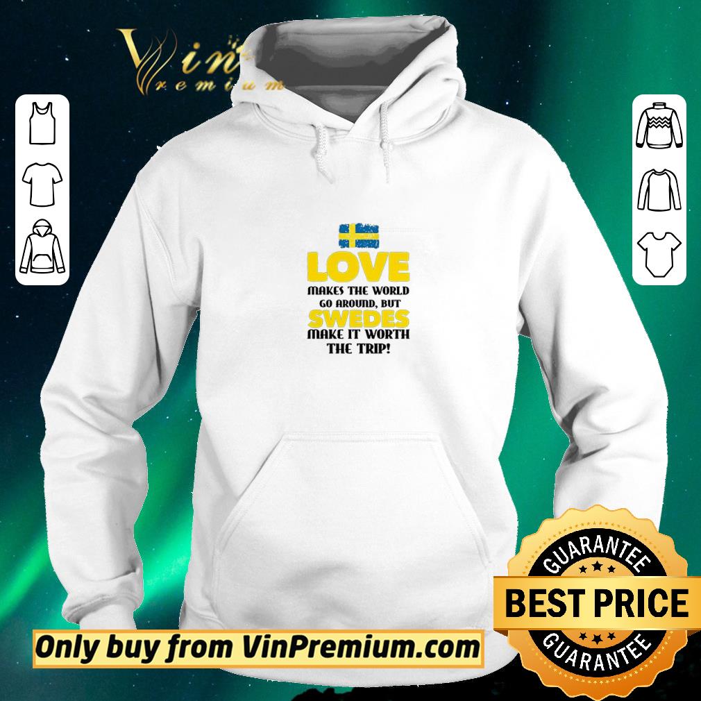 Top Love Makes The World Go Around But Swedes Make It Worth The Trip shirt sweater 90e95d90 top love makes the world go around but swedes make it worth the trip shirt sweater 4 - Top Love Makes The World Go Around But Swedes Make It Worth The Trip shirt sweater
