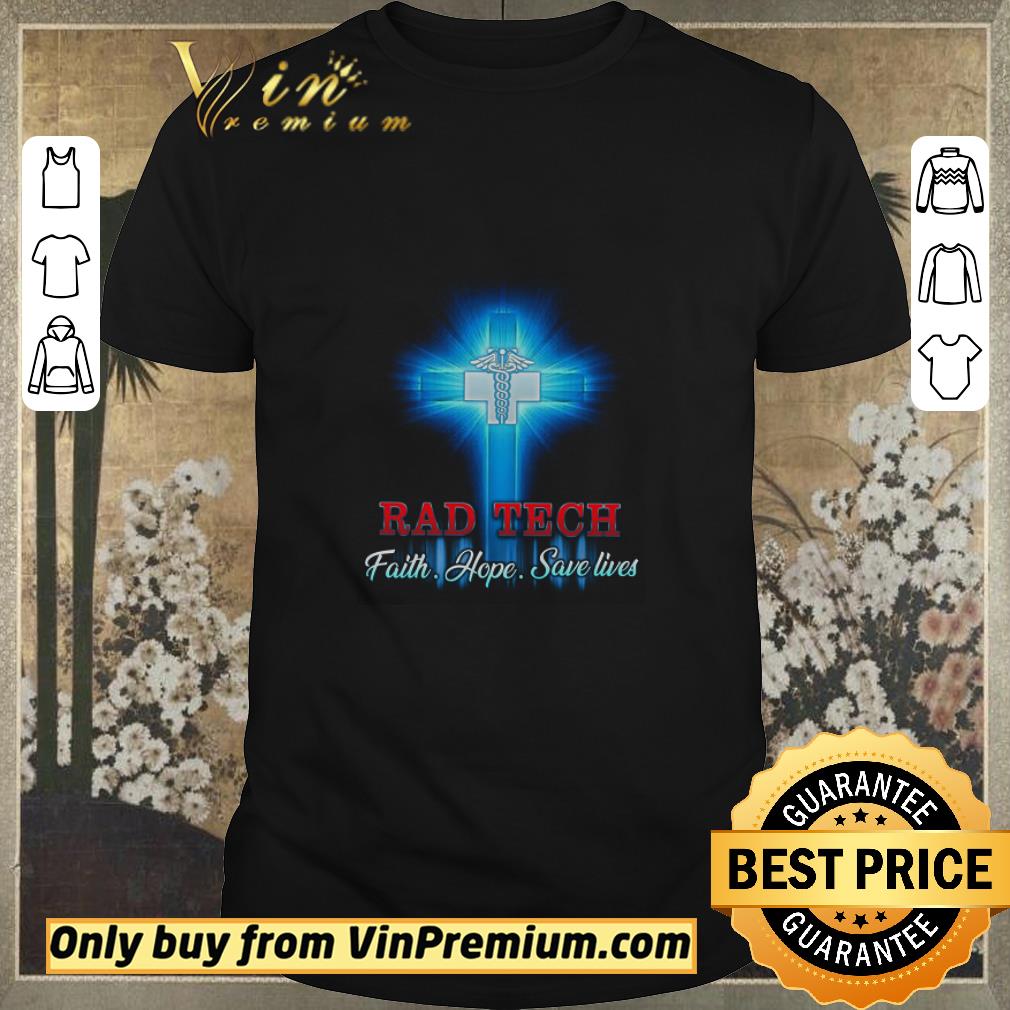 Awesome God Rad Tech Faith Hope Save Lives shirt sweater