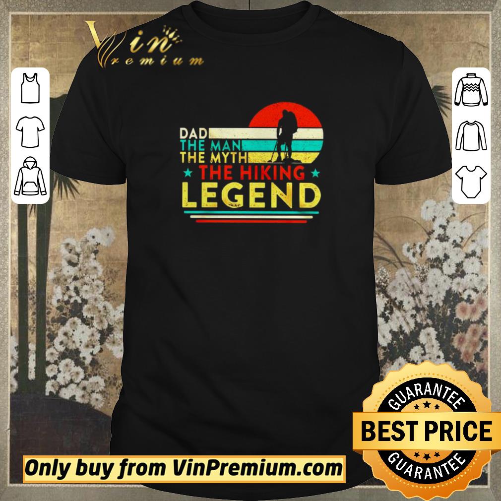 Funny Dad the man the myth the hiking legend vintage shirt sweater