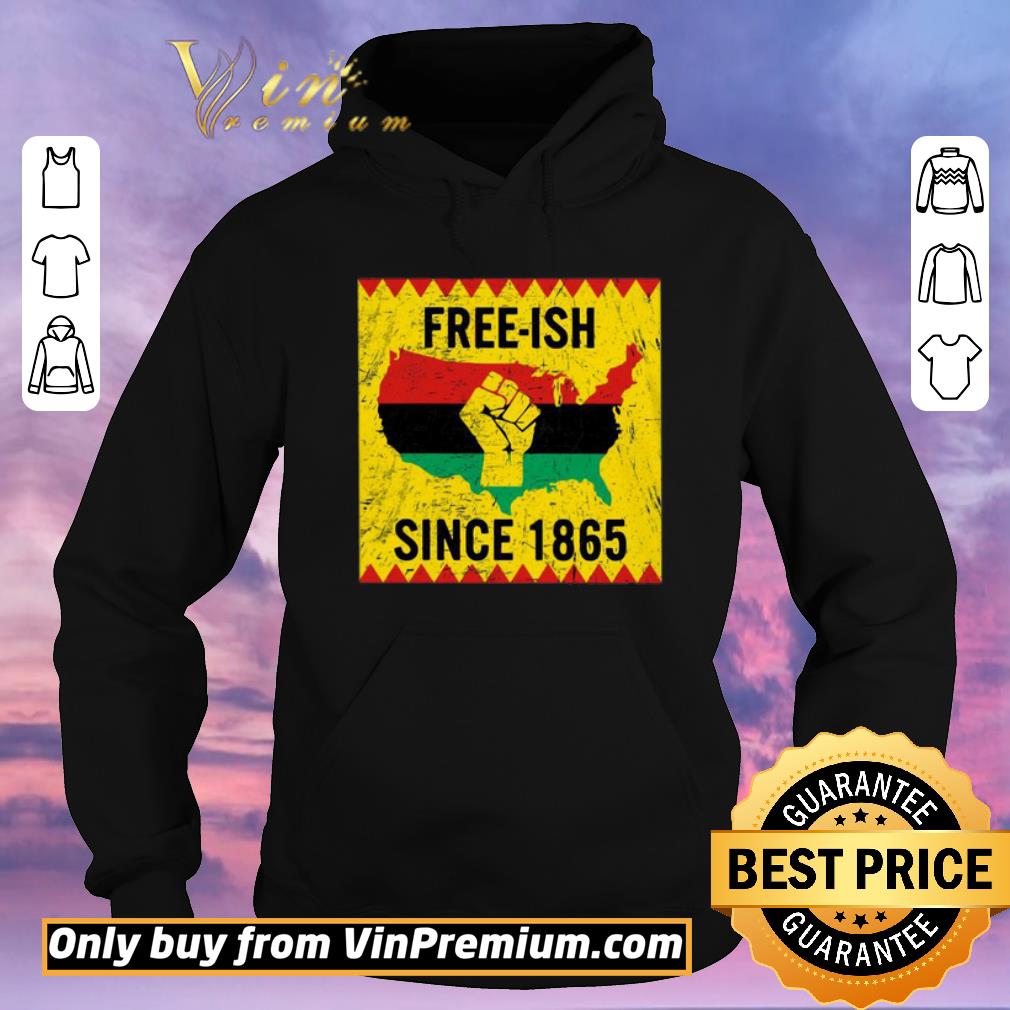 Premium End Of Slavery Free Ish Since 1865 shirt sweater 93d94f6e premium end of slavery free ish since 1865 shirt sweater 4 - Premium End Of Slavery Free Ish Since 1865 shirt sweater