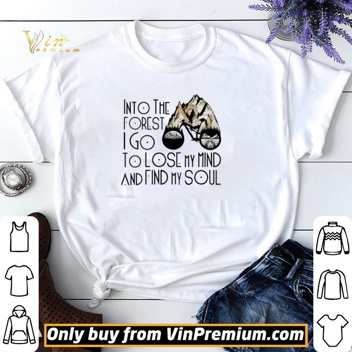 Bicycles Into The Forest I Go To Lose My Mind And Find My Soul shirt sweater