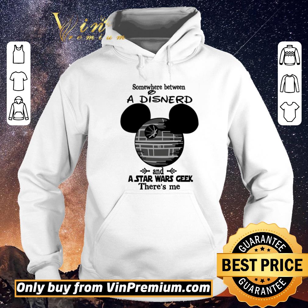 Pretty Somewhere between a Disnerd and a Star Wars geek there’s me shirt sweater 95594a98 pretty somewhere between a disnerd and a star wars geek there s me shirt sweater 4 - Pretty Somewhere between a Disnerd and a Star Wars geek there’s me shirt sweater