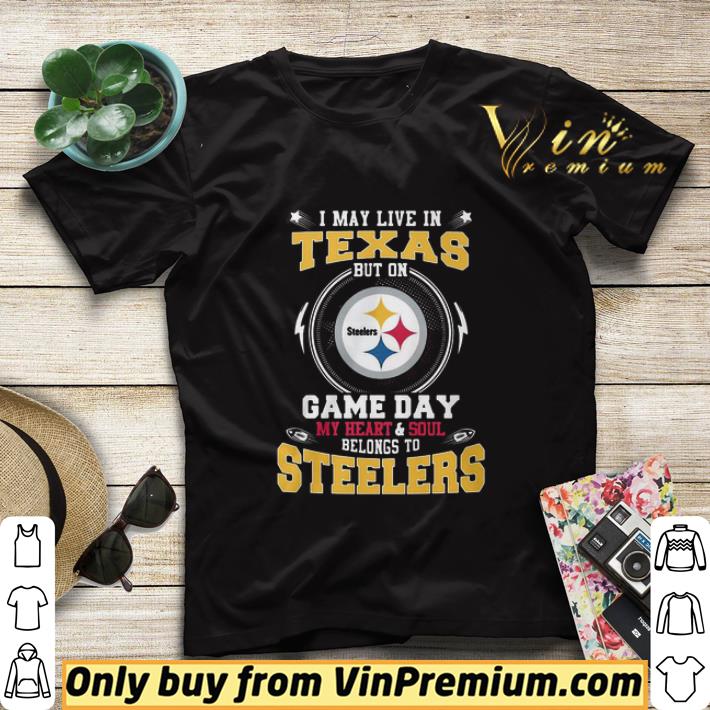 95653b2f i may live in texas but on game day my heart and soul belongs to steelers shirt sweater 4 - I May Live In Texas But On Game Day My Heart And Soul Belongs To Steelers shirt sweater