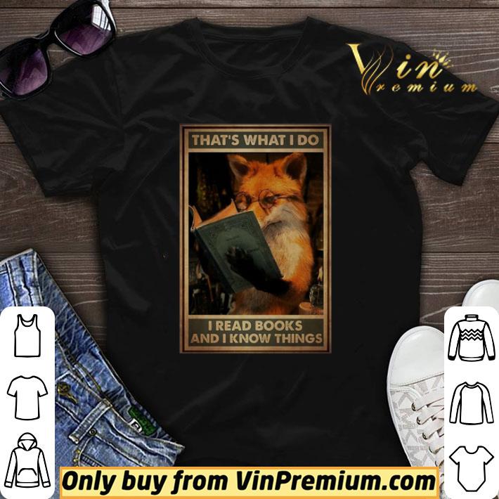 Fox That’s What I Do I Read Books And I Know Things shirt sweater