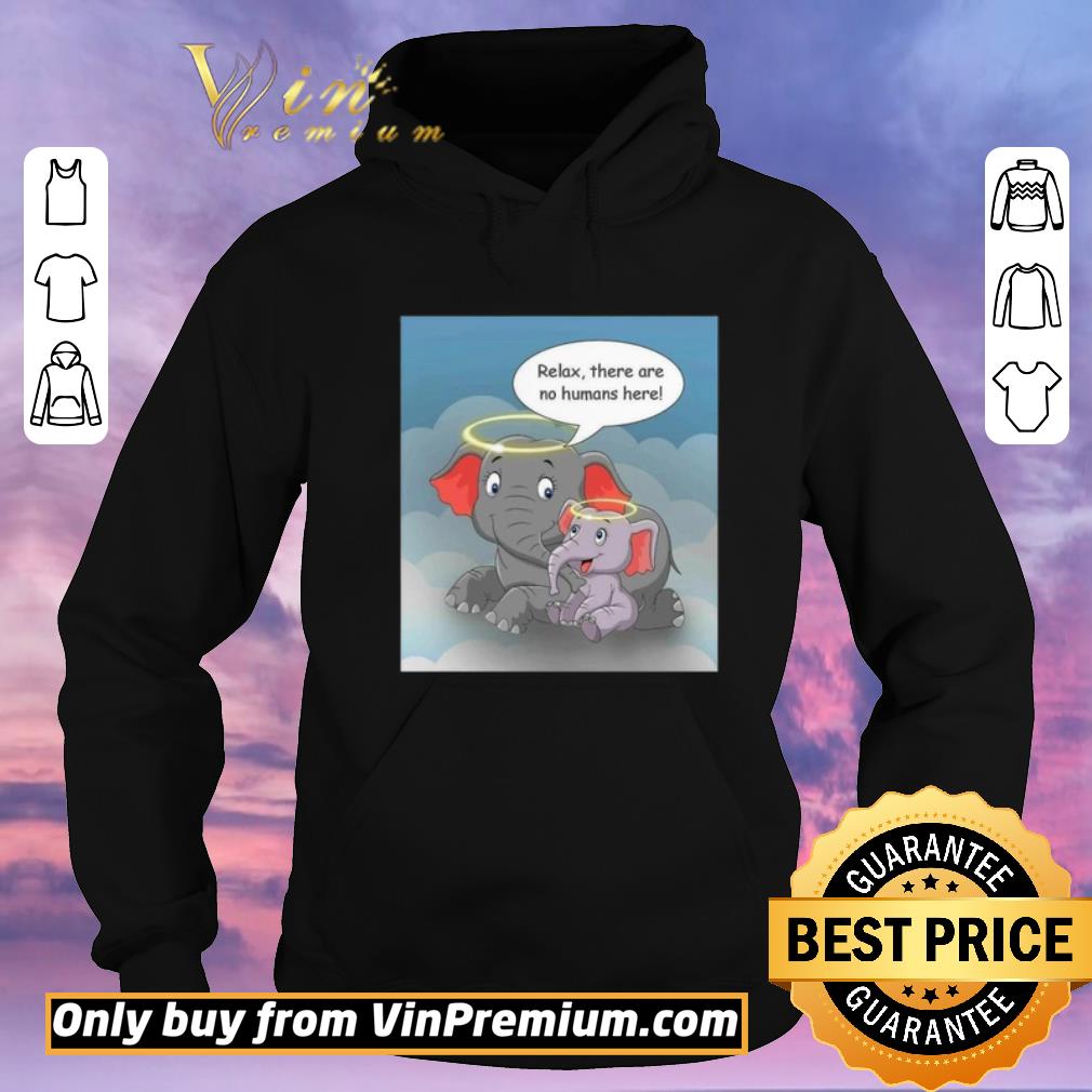 97758442 original rip family elephant relax there are no humans here shirt sweater 4 - Original Rip Family elephant Relax there are no humans here shirt sweater