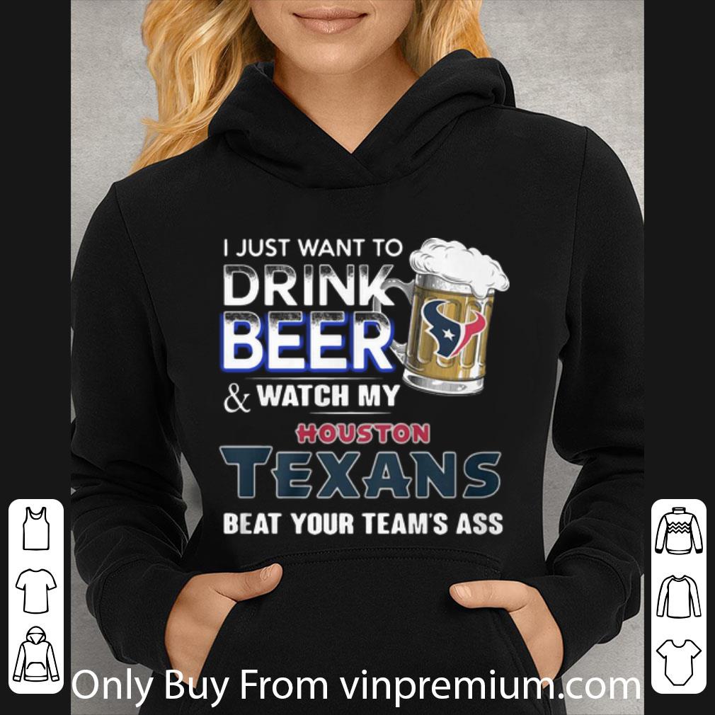 982b9a06 premium i just want to drink beer and watch my houston texans beat you team s ass shirt 4 - Premium I Just Want To Drink Beer And Watch My Houston Texans Beat You Team’s Ass shirt