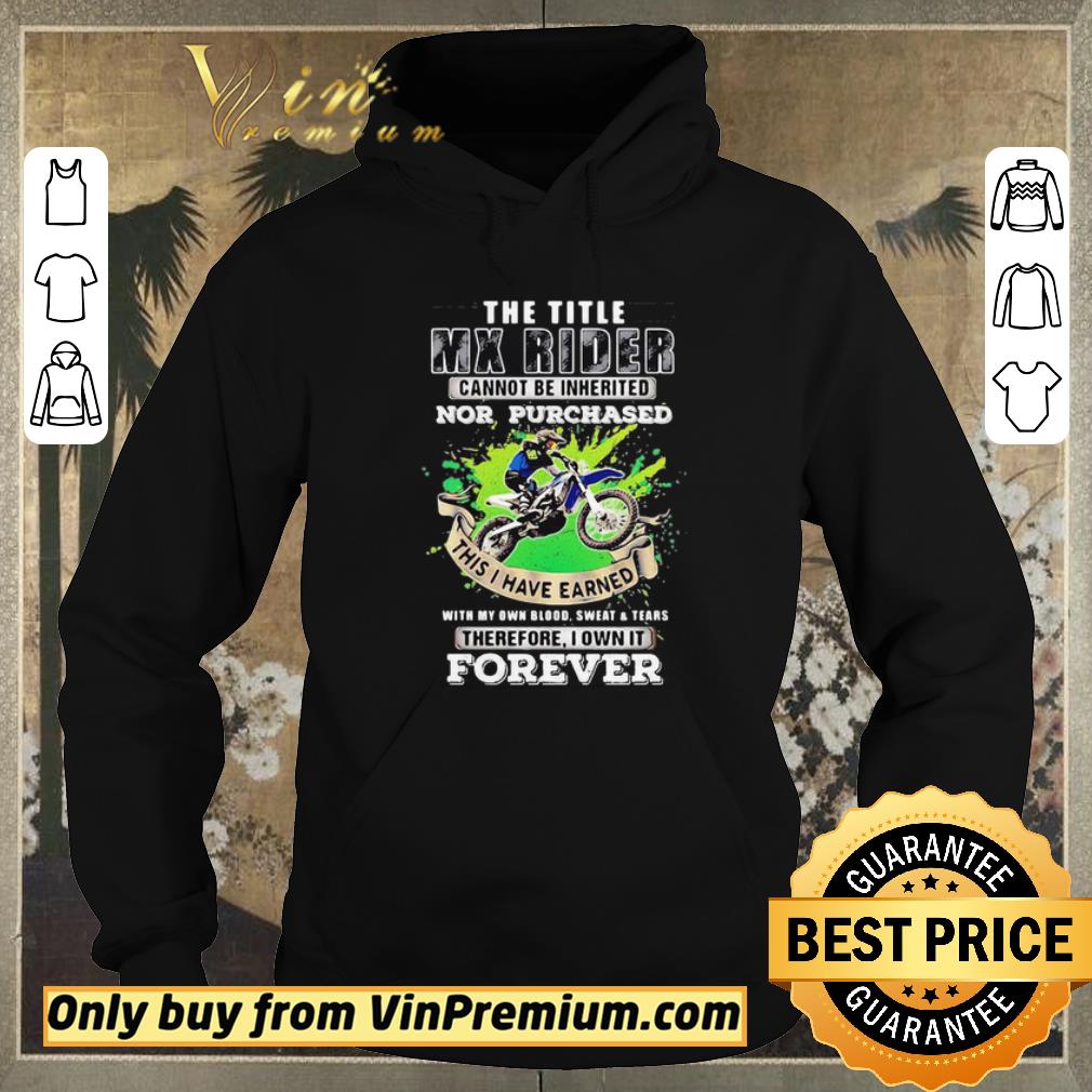 988a808b top the title mx rider cannot be inherited nor purchases forever risky motorbike racing shirt sweater 4 - Top The Title Mx Rider Cannot Be Inherited Nor Purchases Forever Risky Motorbike Racing shirt sweater