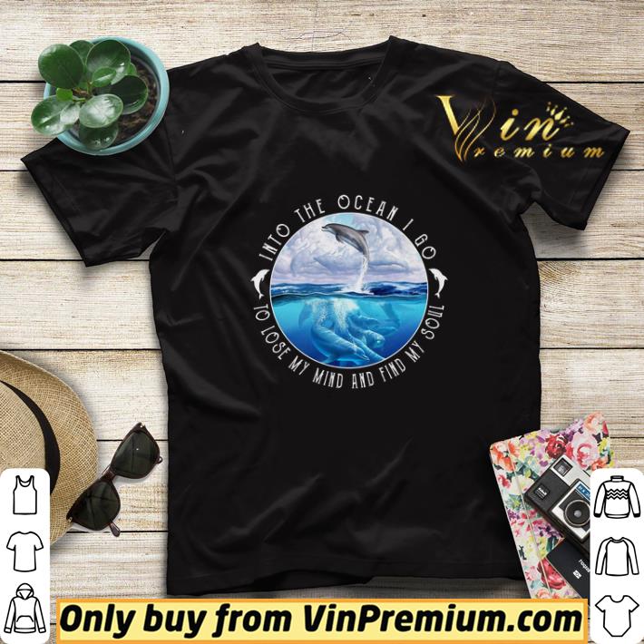 9a8cfae2 dolphin into the ocean i go to lose my mind and find my soul shirt sweater 4 - Dolphin Into The Ocean I Go To Lose My Mind And Find My Soul shirt sweater