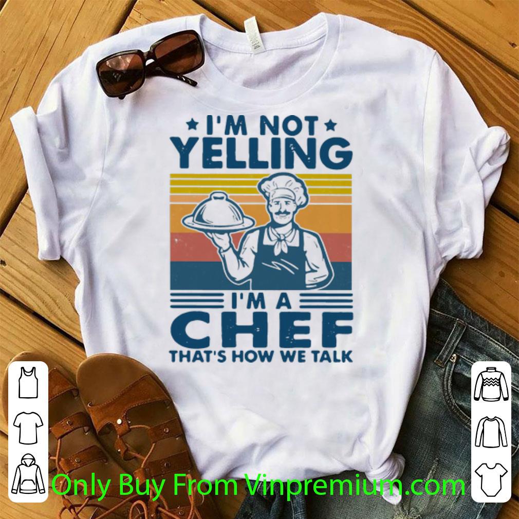 Original Vintage I’m Not Yelling I’m A Chef That’s How We Talk shirt