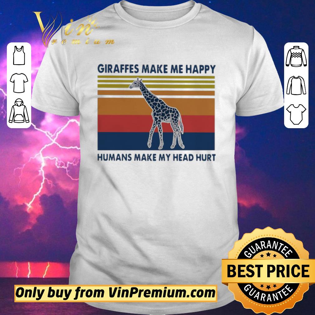 Funny Giraffes Make Me Happy Humans Make My Head Hurt Vintage shirt sweater