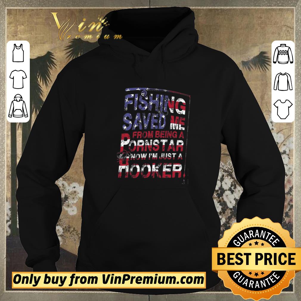 9d49e7c8 awesome fishing saved me from being a pornstar now i m just a hooker american flag shirt sweater 4 - Awesome Fishing Saved Me From Being A Pornstar Now I'm Just A Hooker American Flag shirt sweater