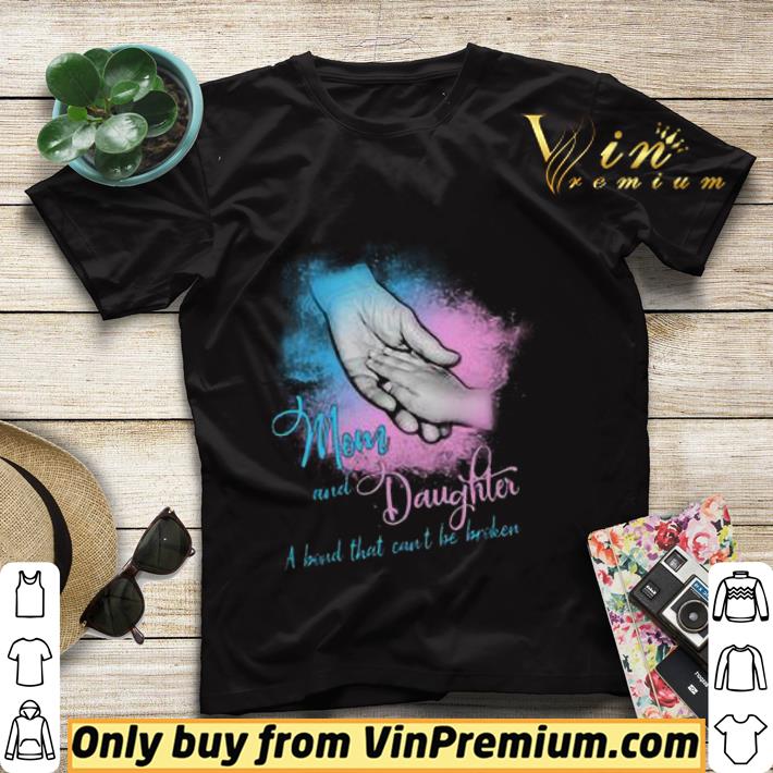 Mom and daughter a bond that can’t be broken shirt sweater 9d5f98c8 mom and daughter a bond that can t be broken shirt sweater 4 - Mom and daughter a bond that can’t be broken shirt sweater