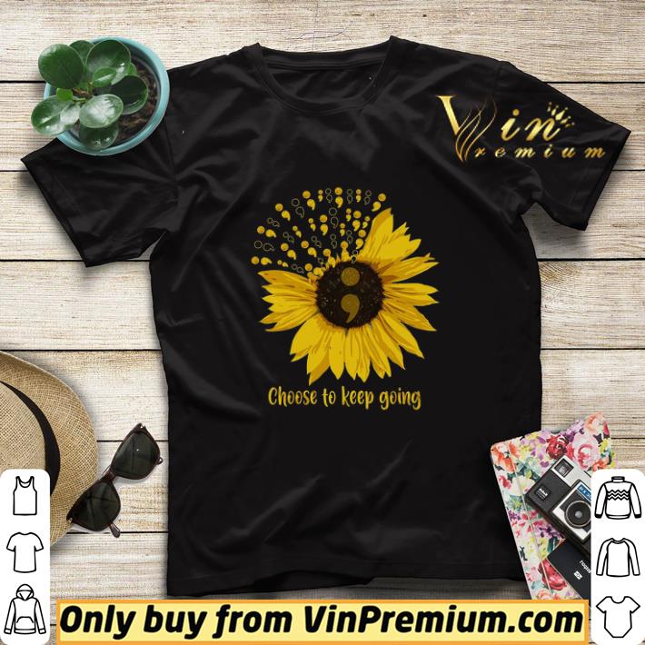 Sunflower Choose To Keep Going shirt sweater 9df5b03c sunflower choose to keep going shirt sweater 4 - Sunflower Choose To Keep Going shirt sweater