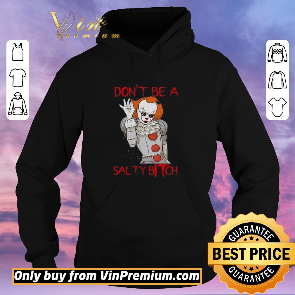 9f9acd55 funny pennywise don t be a salty bitch shirt sweater 4 - Funny Pennywise don’t be a salty Bitch shirt sweater