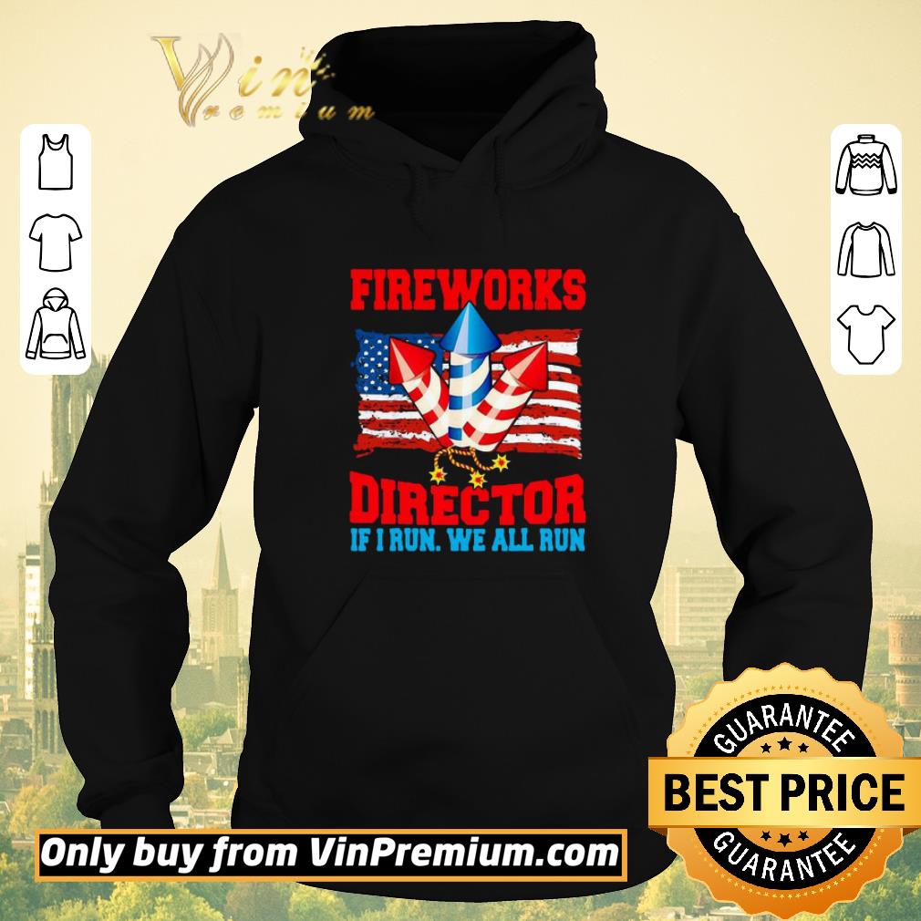 Awesome Fireworks Director If I Run We All Run Happy Independence Day shirt sweater a0192625 awesome fireworks director if i run we all run happy independence day shirt sweater 4 - Awesome Fireworks Director If I Run We All Run Happy Independence Day shirt sweater