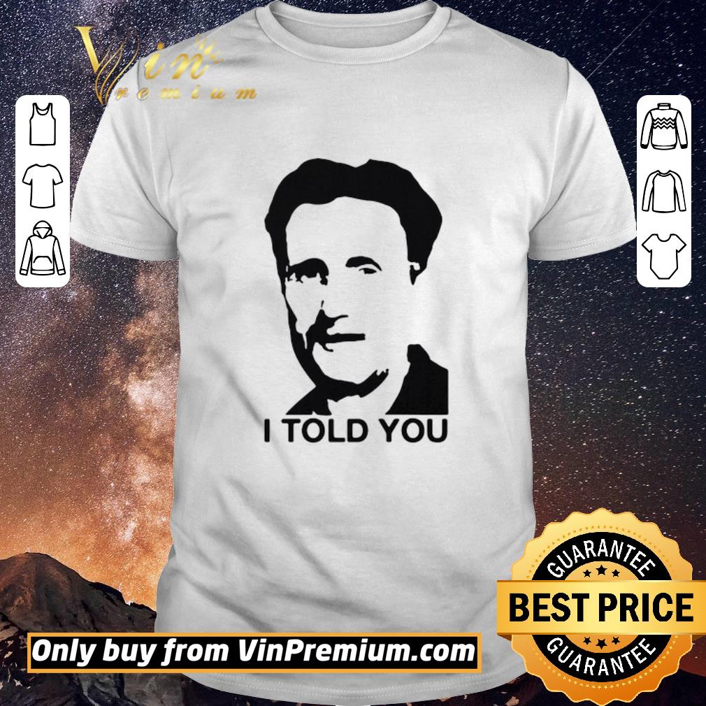 Hot George orwell I told you shirt