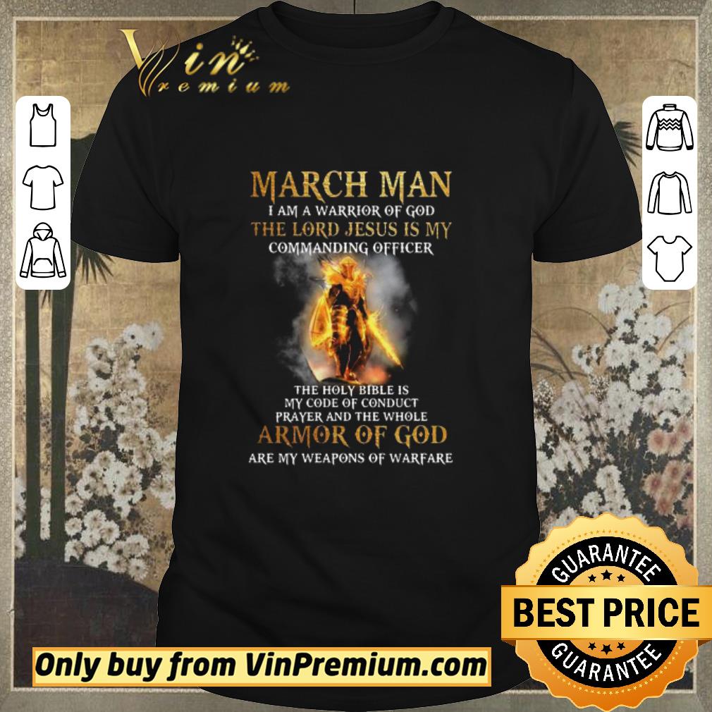 Hot March Man I Am A Warrior Of God The Lord Jesus Is My Commanding Officer shirt sweater