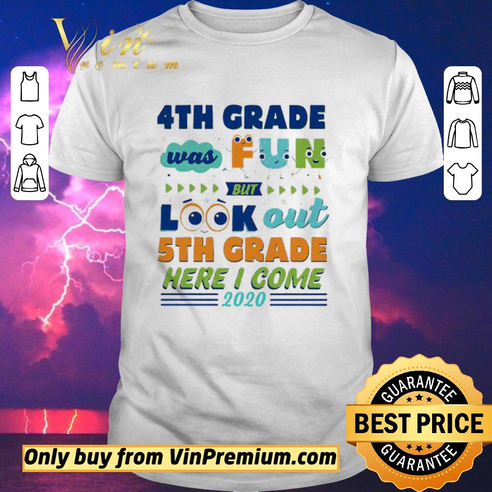 Pretty 4th Grade was fun but look out 5th grade here I come 2020 shirt sweater