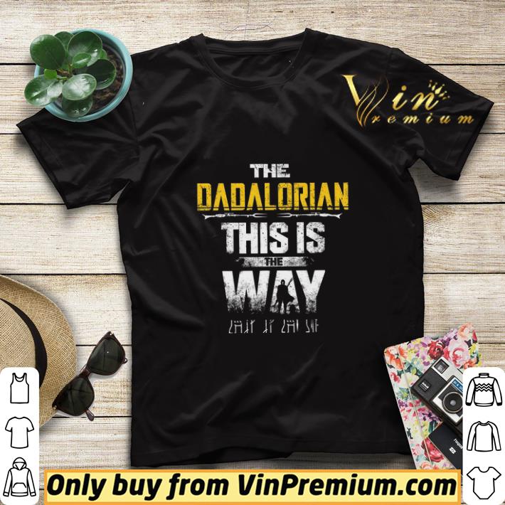 The Dadalorian This Is The Way shirt sweater a2e11d15 the dadalorian this is the way shirt sweater 4 - The Dadalorian This Is The Way shirt sweater
