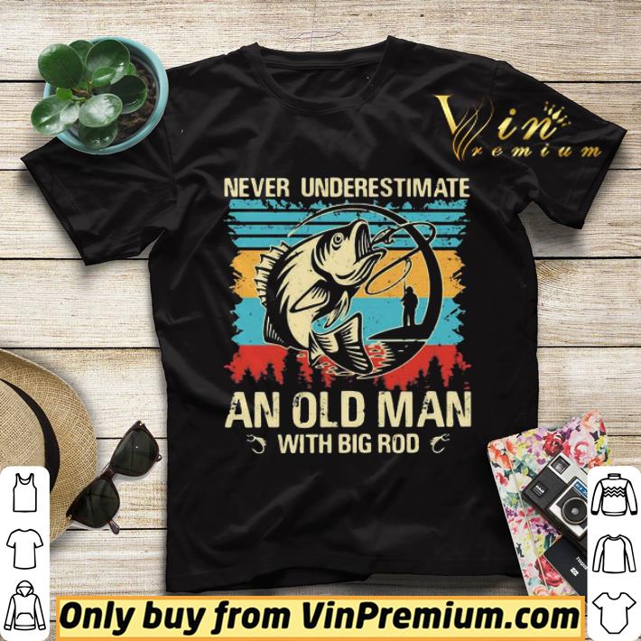 a30ea299 never underestimate and old man with big rod shirt sweater 4 - Never underestimate and old man with big rod shirt sweater
