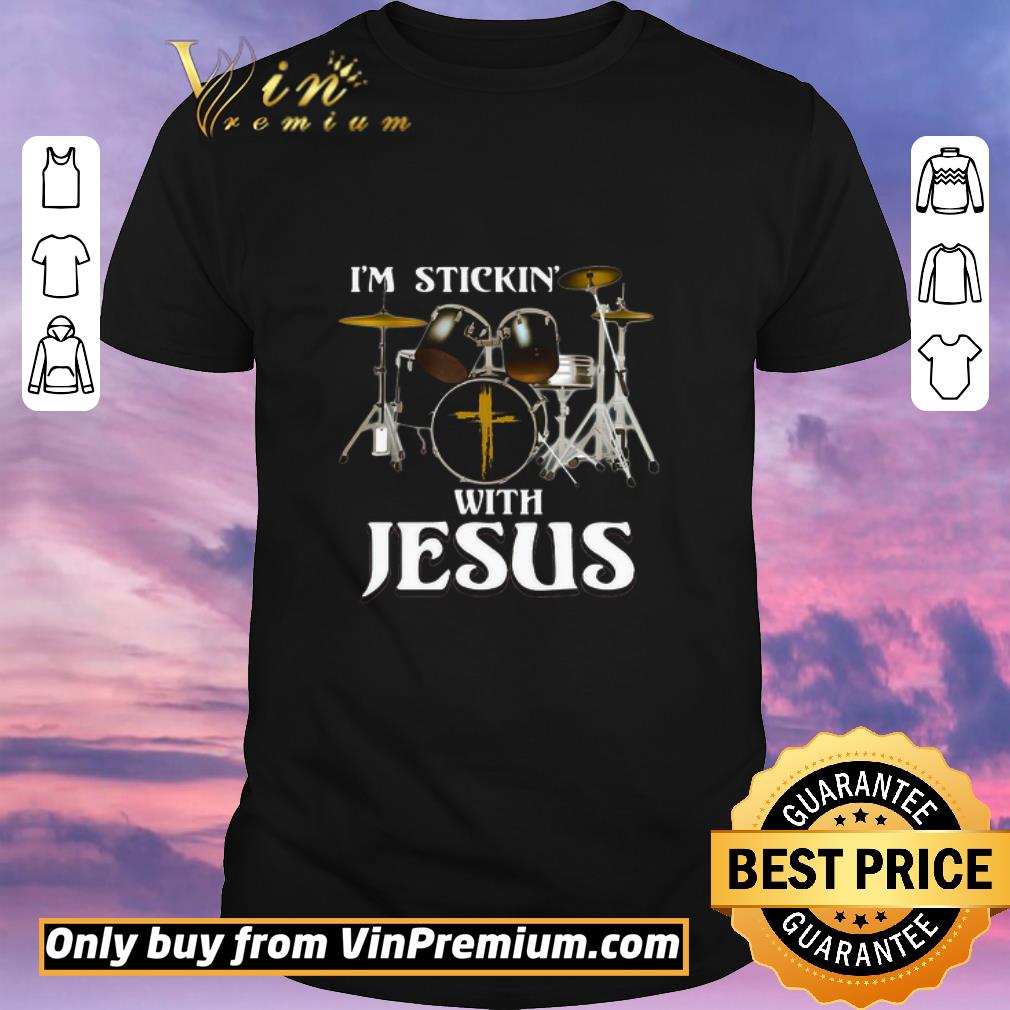 Funny Drummer I’m Sticking With Jesus shirt sweater