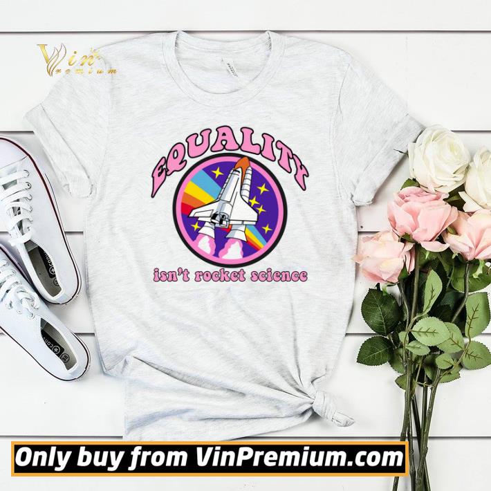 a47c2763 equality isn t rocket science lgbt gay pride parade meme shirt sweater 4 - Equality Isn’t Rocket Science LGBT Gay Pride Parade Meme shirt sweater
