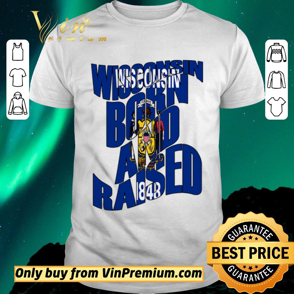 Top Wisconsin Born and Raised State Flag shirt sweater