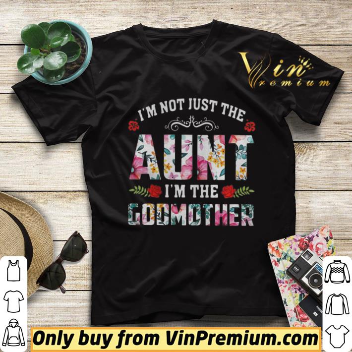 a4b286e1 im not just the aunt im the godmother flower shirt sweater 4 - Im Not Just The Aunt Im The Godmother Flower shirt sweater