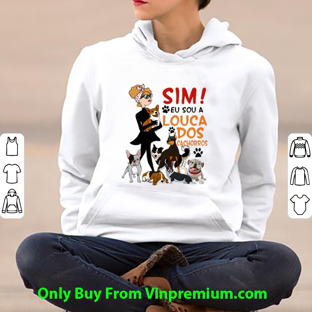 a52cd848 nice sim eu sou a louca dos cachorros dog lovers shirt 4 - Nice Sim Eu Sou A Louca Dos Cachorros Dog Lovers shirt