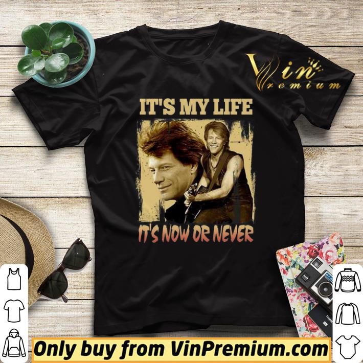 Bon Jovi it’s my life it’s now or forever shirt sweater a5325635 bon jovi it s my life it s now or forever shirt sweater 4 - Bon Jovi it’s my life it’s now or forever shirt sweater